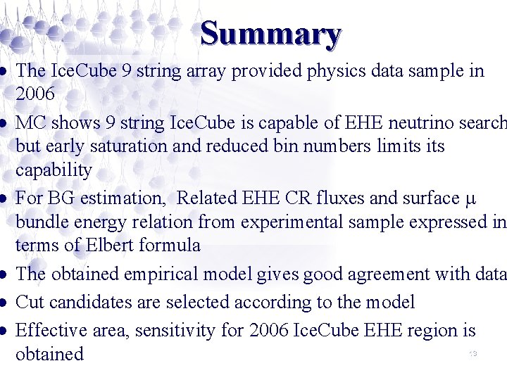 l l l Summary The Ice. Cube 9 string array provided physics data sample