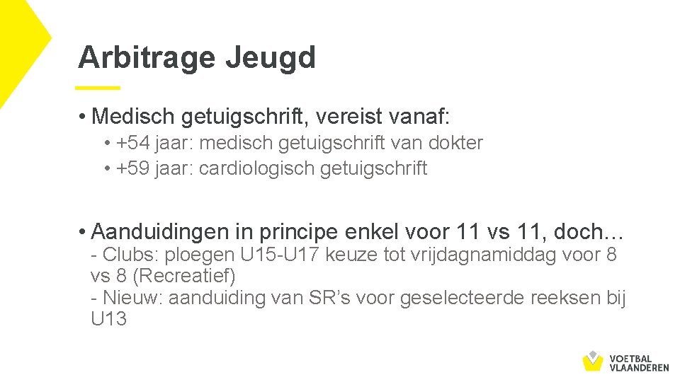 Arbitrage Jeugd • Medisch getuigschrift, vereist vanaf: • +54 jaar: medisch getuigschrift van dokter