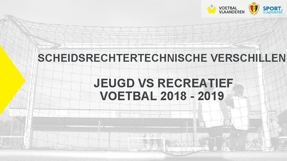 SCHEIDSRECHTERTECHNISCHE VERSCHILLEN JEUGD VS RECREATIEF VOETBAL 2018 - 2019 