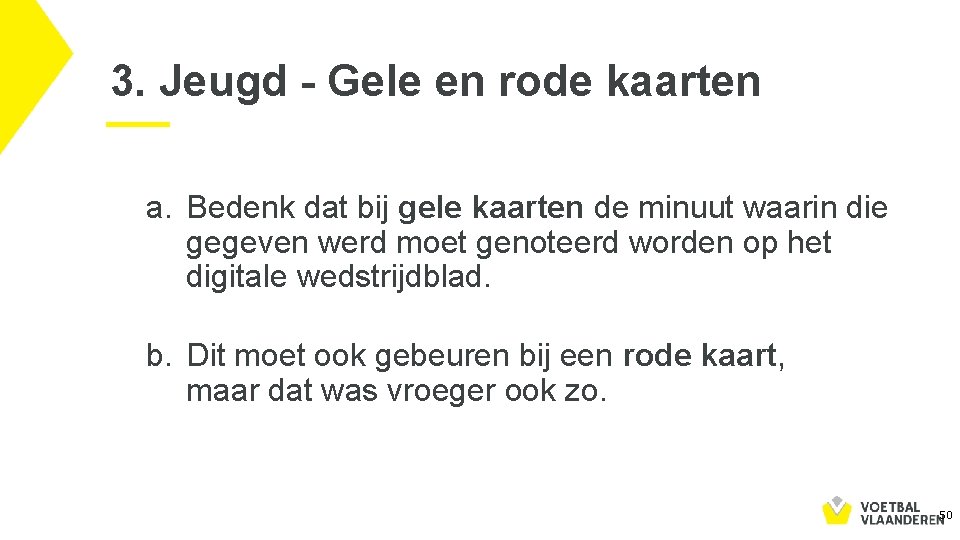 3. Jeugd - Gele en rode kaarten a. Bedenk dat bij gele kaarten de