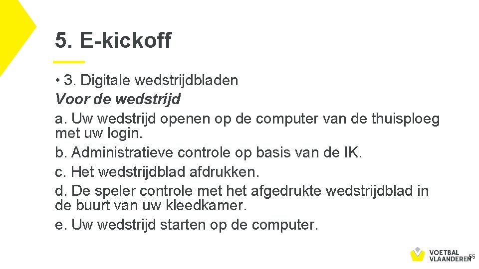 5. E-kickoff • 3. Digitale wedstrijdbladen Voor de wedstrijd a. Uw wedstrijd openen op