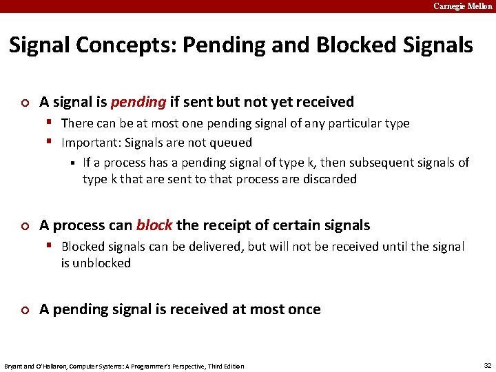 Carnegie Mellon Signal Concepts: Pending and Blocked Signals ¢ A signal is pending if