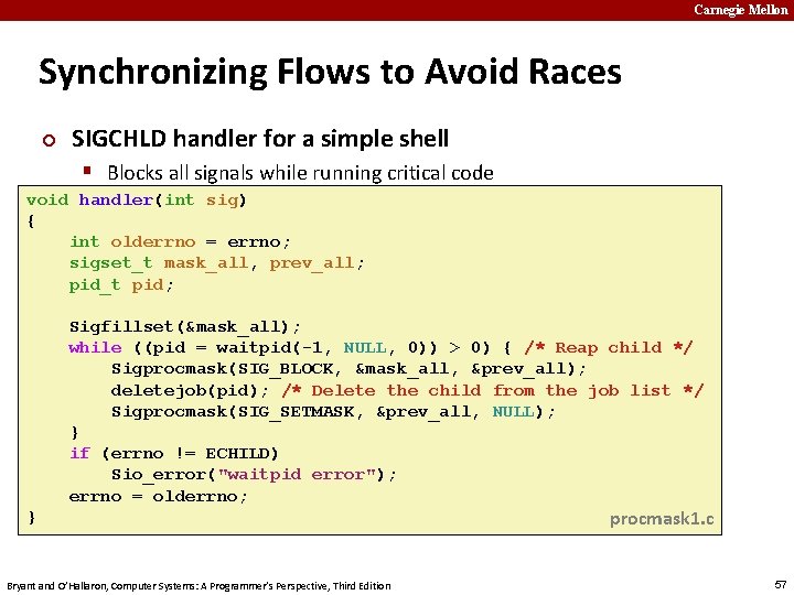 Carnegie Mellon Synchronizing Flows to Avoid Races ¢ SIGCHLD handler for a simple shell