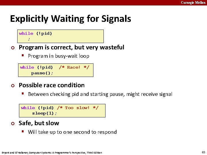 Carnegie Mellon Explicitly Waiting for Signals while (!pid) ; ¢ Program is correct, but