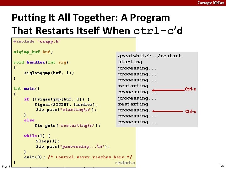 Carnegie Mellon Putting It All Together: A Program That Restarts Itself When ctrl-c’d #include