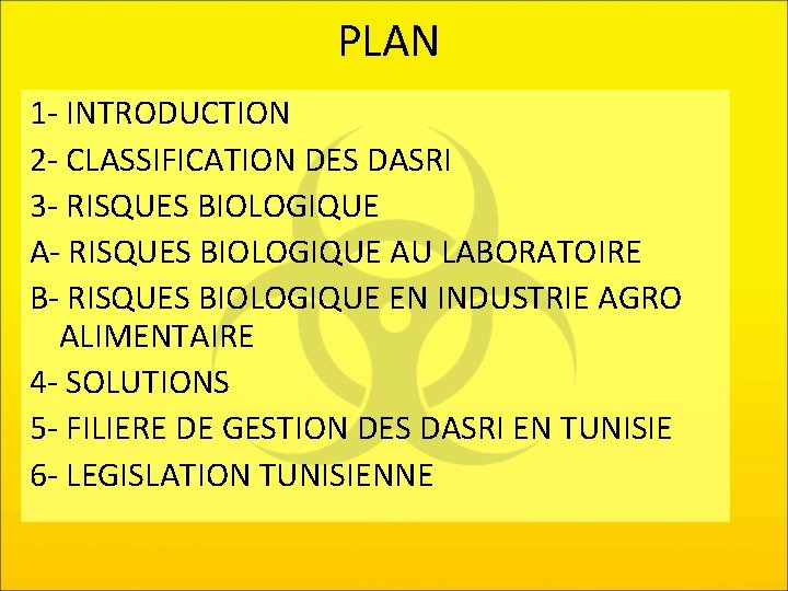 PLAN 1 - INTRODUCTION 2 - CLASSIFICATION DES DASRI 3 - RISQUES BIOLOGIQUE AU