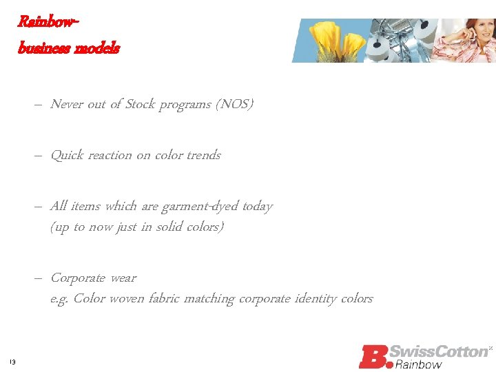 Rainbowbusiness models – Never out of Stock programs (NOS) – Quick reaction on color