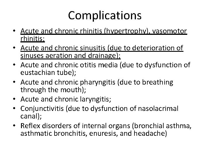 Complications • Acute and chronic rhinitis (hypertrophy), vasomotor rhinitis; • Acute and chronic sinusitis