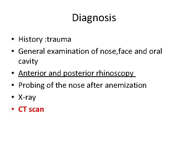 Diagnosis • History : trauma • General examination of nose, face and oral cavity