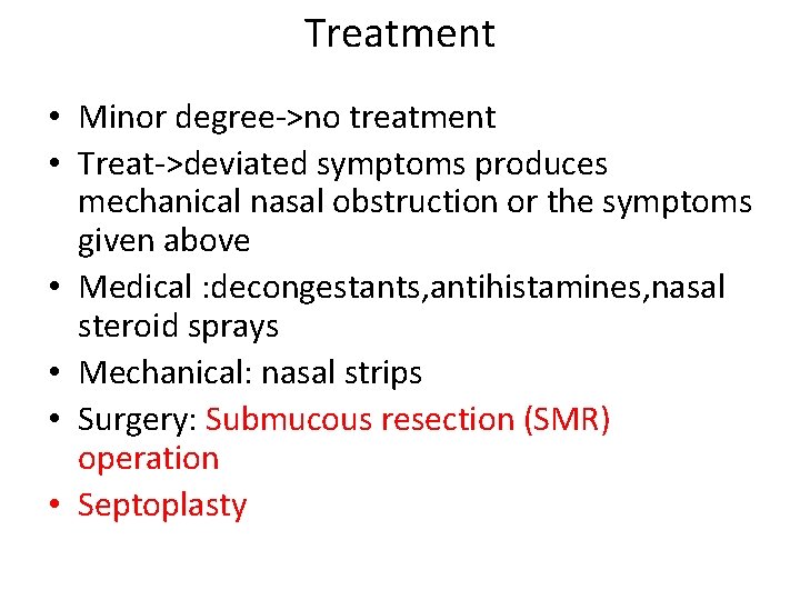 Treatment • Minor degree->no treatment • Treat->deviated symptoms produces mechanical nasal obstruction or the