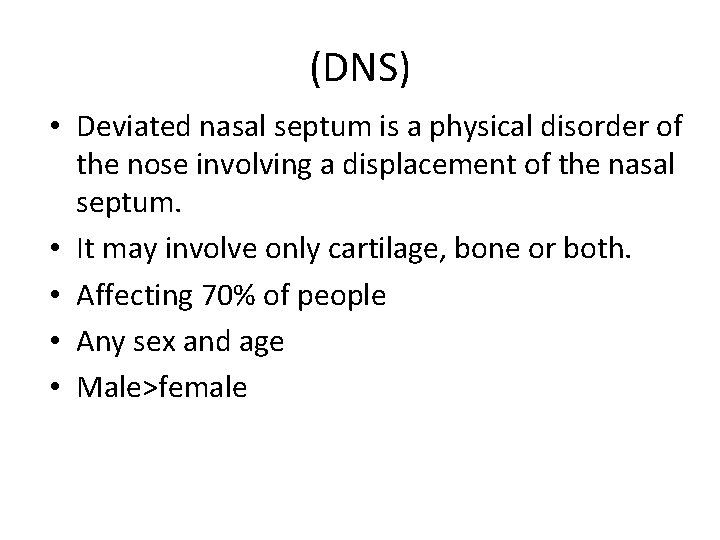 (DNS) • Deviated nasal septum is a physical disorder of the nose involving a