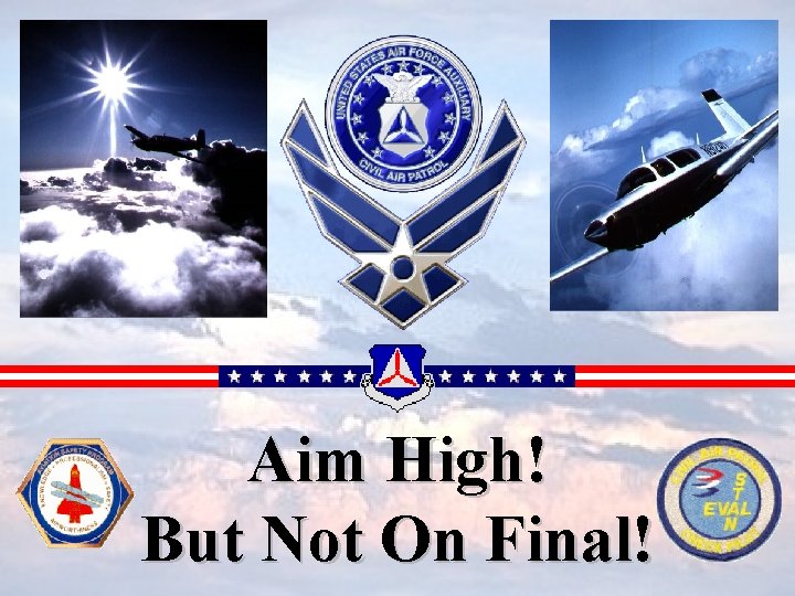 Aim High! But Not On Final! 