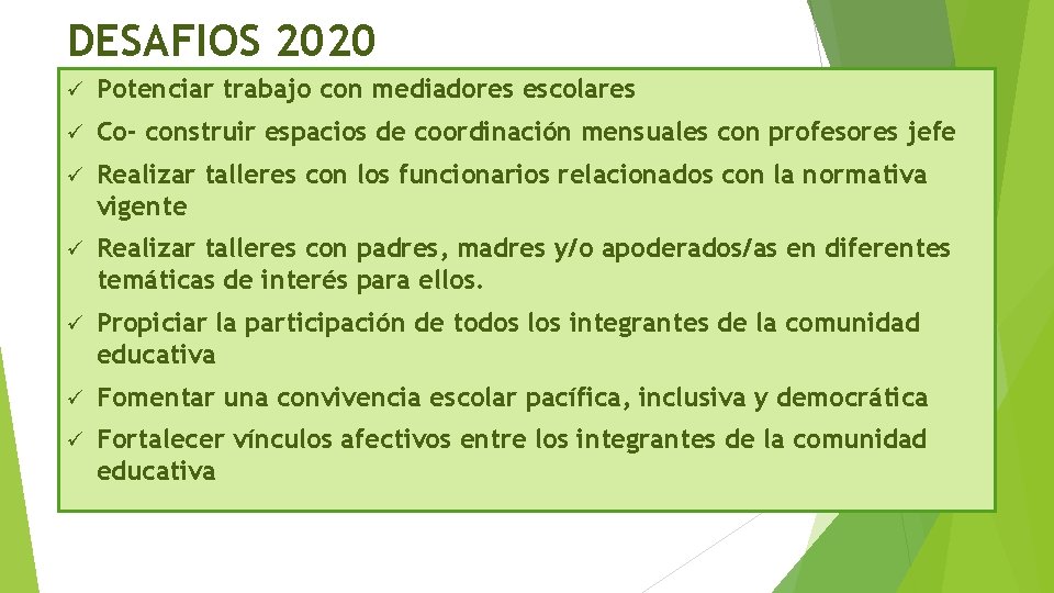 DESAFIOS 2020 ü Potenciar trabajo con mediadores escolares ü Co- construir espacios de coordinación