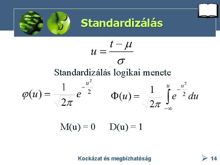 Standardizálás logikai menete M(u) = 0 D(u) = 1 Kockázat és megbízhatóság 14 