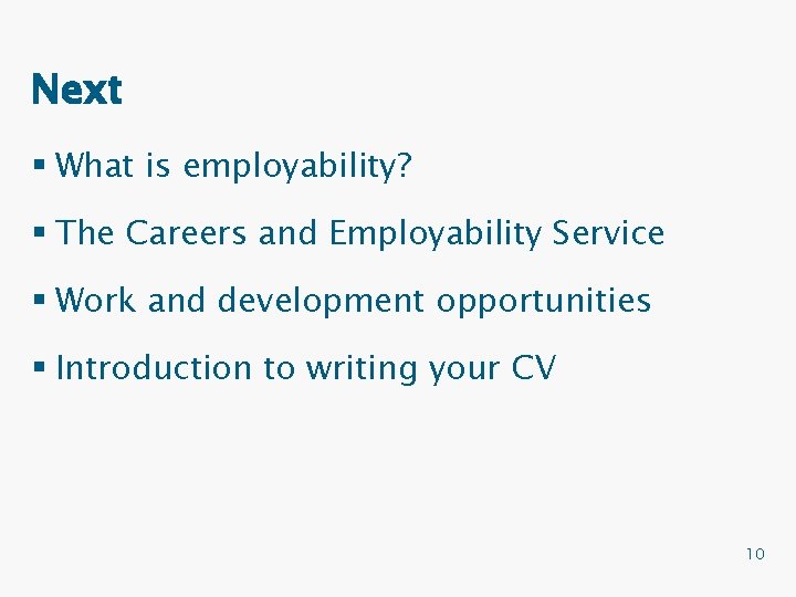 Next § What is employability? § The Careers and Employability Service § Work and