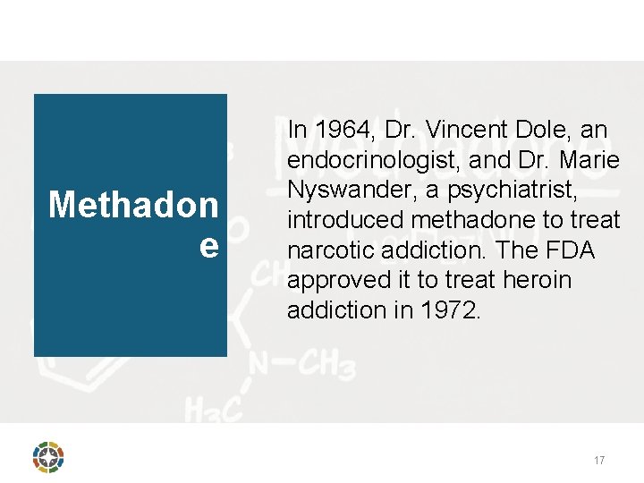 Methadon e In 1964, Dr. Vincent Dole, an endocrinologist, and Dr. Marie Nyswander, a