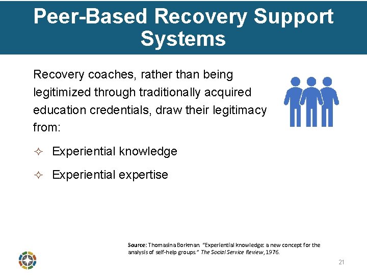 Peer-Based Recovery Support Systems Recovery coaches, rather than being legitimized through traditionally acquired education