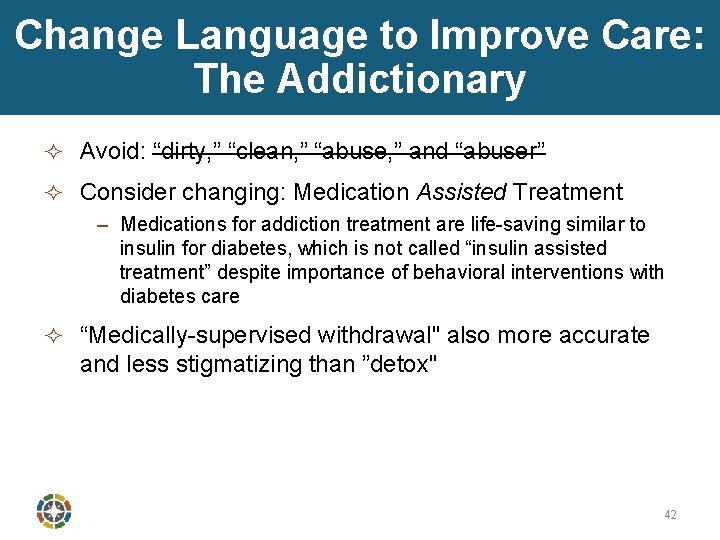 Change Language to Improve Care: The Addictionary ² Avoid: “dirty, ” “clean, ” “abuse,