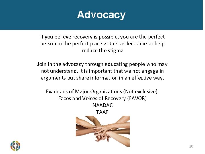 Advocacy If you believe recovery is possible, you are the perfect person in the