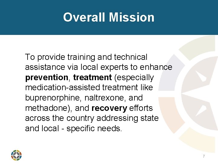 Overall Mission To provide training and technical assistance via local experts to enhance prevention,