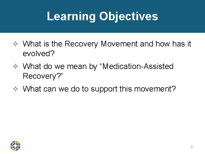 Learning Objectives ² What is the Recovery Movement and how has it evolved? ²