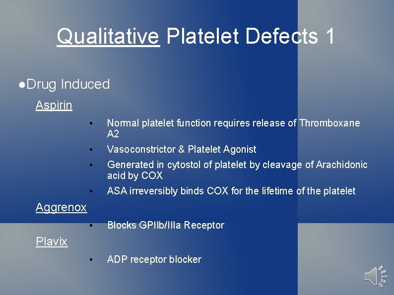 Qualitative Platelet Defects 1 ●Drug Induced Aspirin • Normal platelet function requires release of