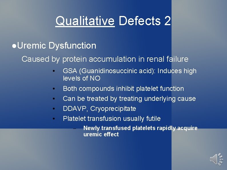 Qualitative Defects 2 ●Uremic Dysfunction Caused by protein accumulation in renal failure • •