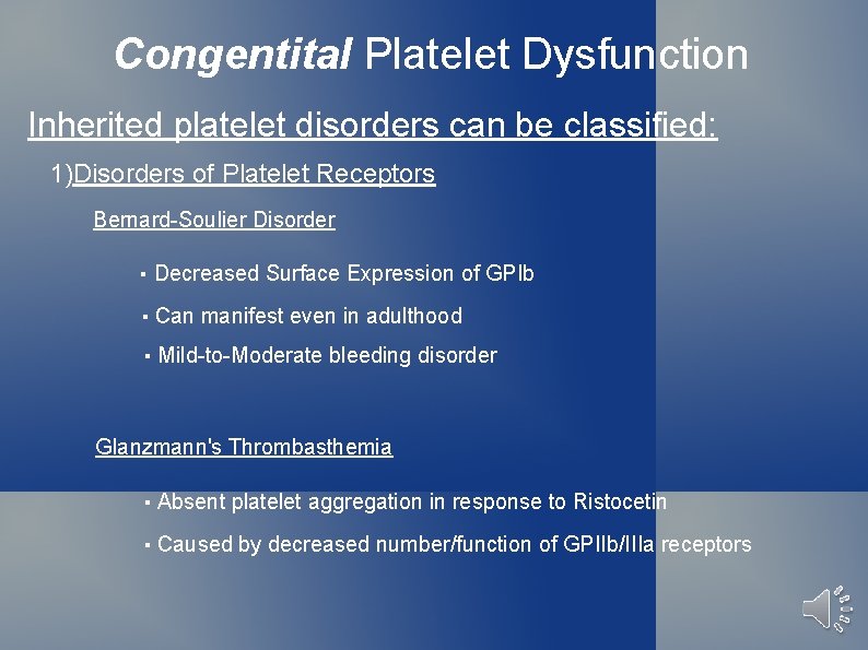 Congentital Platelet Dysfunction Inherited platelet disorders can be classified: 1)Disorders of Platelet Receptors Bernard-Soulier