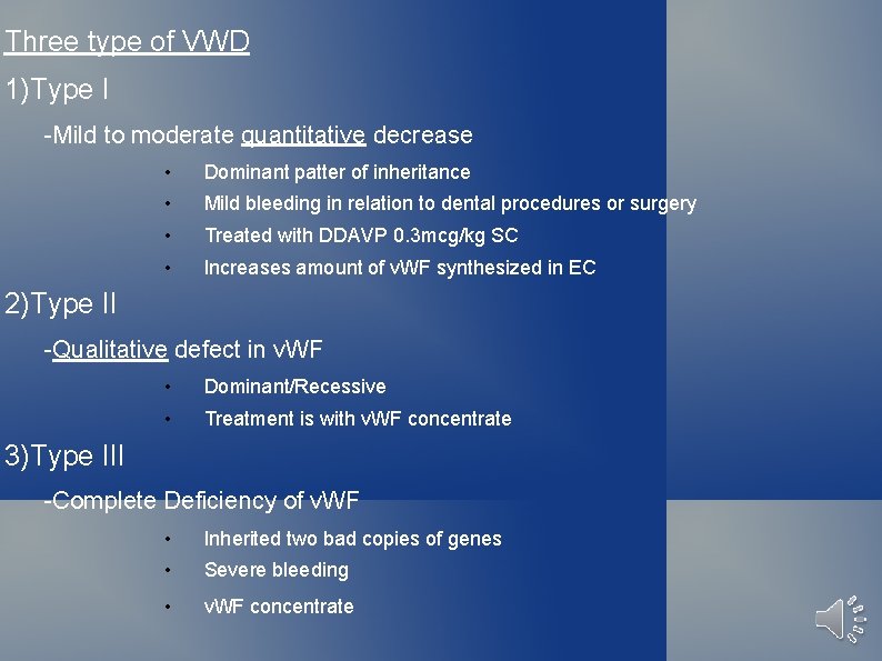 Three type of VWD 1)Type I -Mild to moderate quantitative decrease • Dominant patter