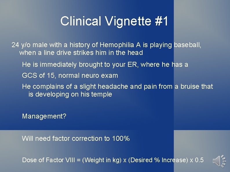 Clinical Vignette #1 24 y/o male with a history of Hemophilia A is playing