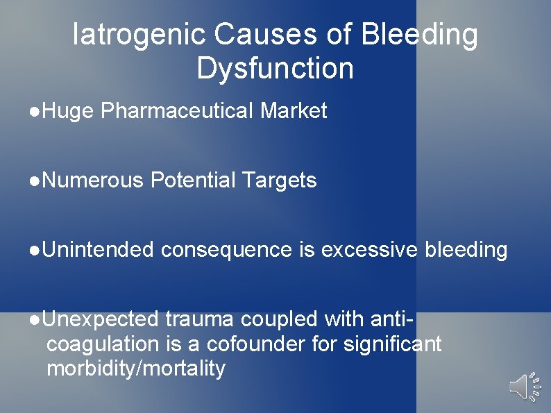 Iatrogenic Causes of Bleeding Dysfunction ●Huge Pharmaceutical Market ●Numerous Potential Targets ●Unintended consequence is