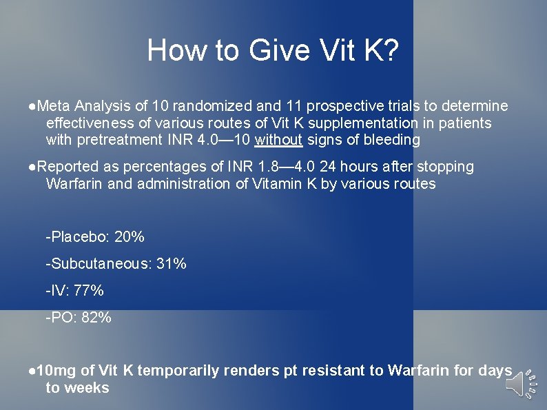 How to Give Vit K? ●Meta Analysis of 10 randomized and 11 prospective trials