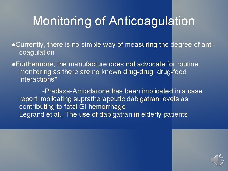 Monitoring of Anticoagulation ●Currently, there is no simple way of measuring the degree of