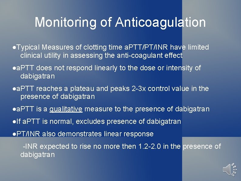 Monitoring of Anticoagulation ●Typical Measures of clotting time a. PTT/PT/INR have limited clinical utility