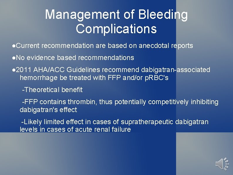 Management of Bleeding Complications ●Current recommendation are based on anecdotal reports ●No evidence based