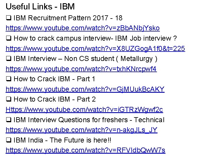 Useful Links - IBM q IBM Recruitment Pattern 2017 - 18 https: //www. youtube.