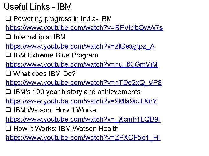 Useful Links - IBM q Powering progress in India- IBM https: //www. youtube. com/watch?