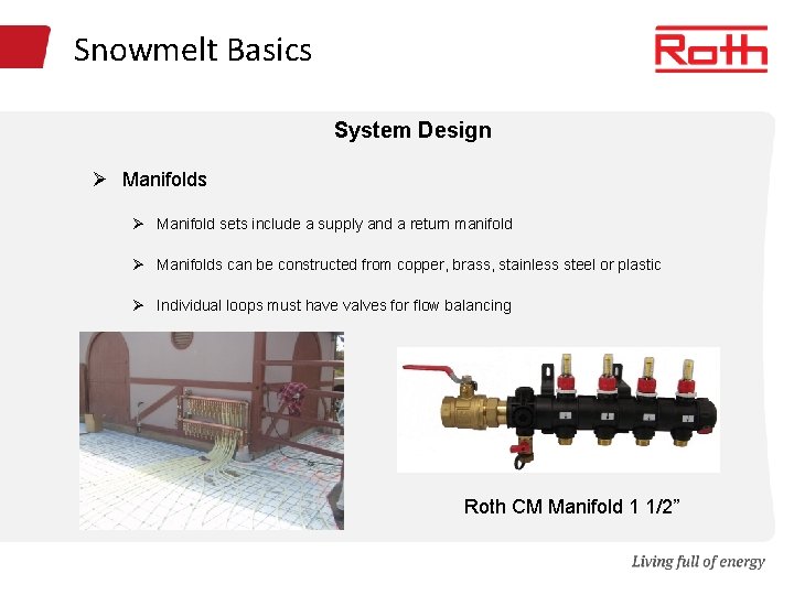 Snowmelt Basics System Design Ø Manifolds Ø Manifold sets include a supply and a