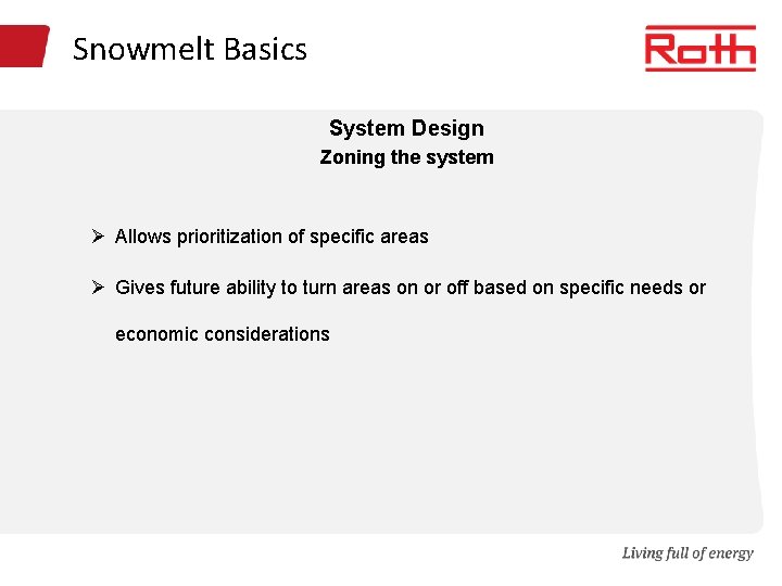 Snowmelt Basics System Design Zoning the system Ø Allows prioritization of specific areas Ø