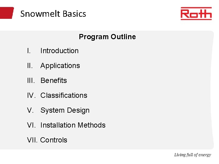 Snowmelt Basics Program Outline I. Introduction II. Applications III. Benefits IV. Classifications V. System