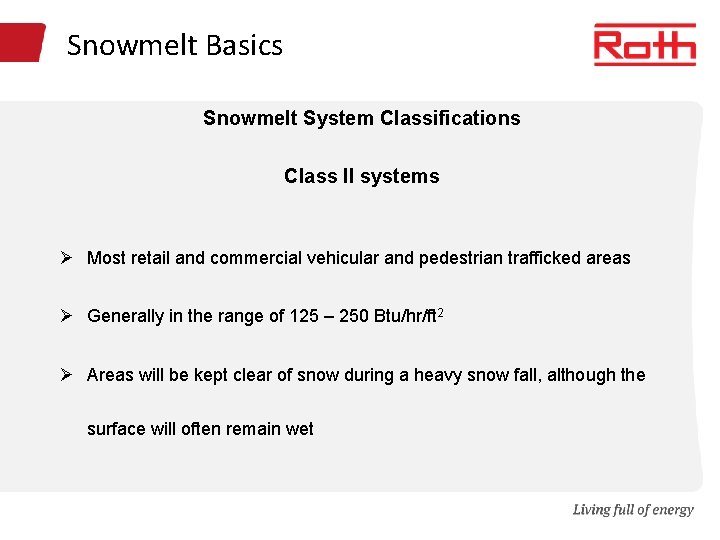 Snowmelt Basics Snowmelt System Classifications Class II systems Ø Most retail and commercial vehicular