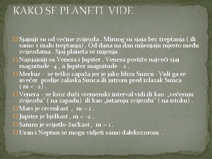 KAKO SE PLANETI VIDE � Sjajniji su od većine zvijezda. Mirnog su sjaja bez