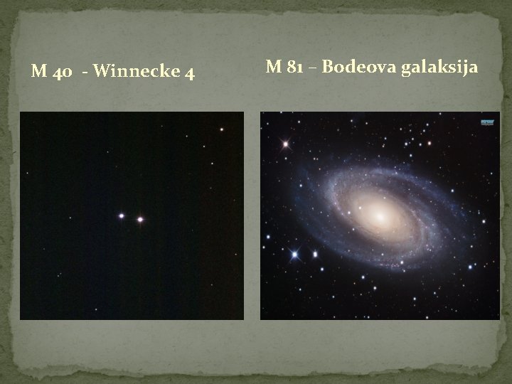 M 40 - Winnecke 4 M 81 – Bodeova galaksija 