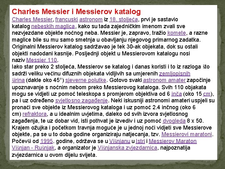 Charles Messier i Messierov katalog Charles Messier, francuski astronom iz 18. stoljeća, prvi je