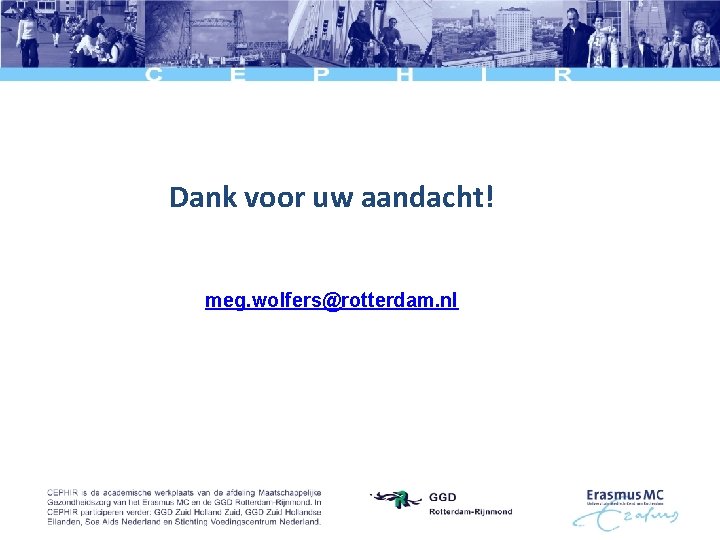Dank voor uw aandacht! meg. wolfers@rotterdam. nl 
