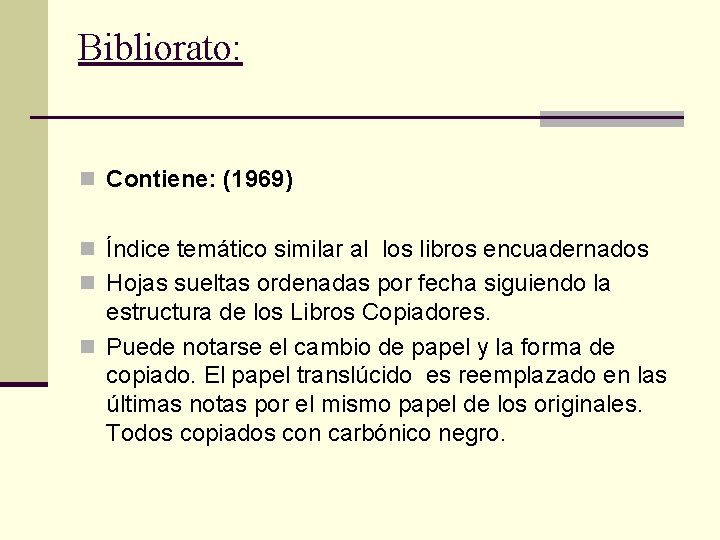 Bibliorato: n Contiene: (1969) n Índice temático similar al los libros encuadernados n Hojas
