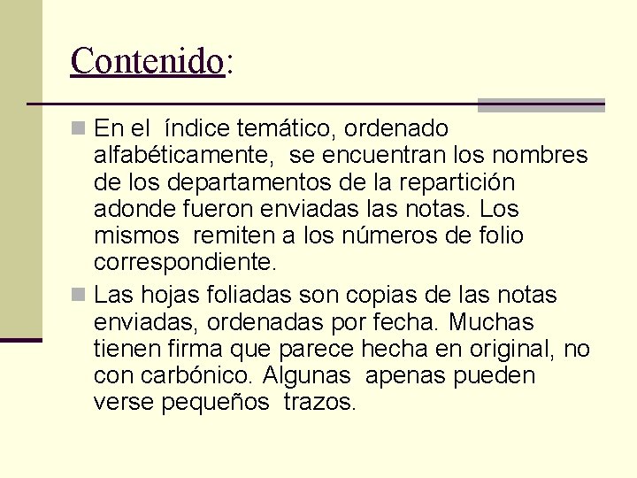 Contenido: n En el índice temático, ordenado alfabéticamente, se encuentran los nombres de los