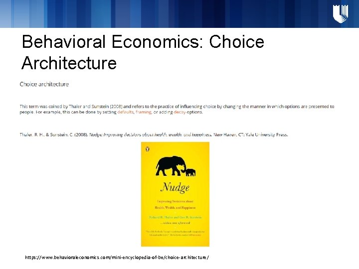 Behavioral Economics: Choice Architecture https: //www. behavioraleconomics. com/mini-encyclopedia-of-be/choice-architecture/ 