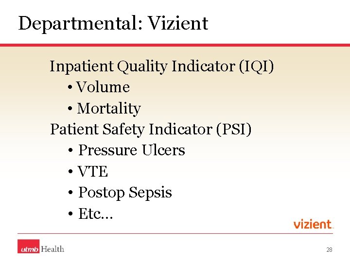 Departmental: Vizient Inpatient Quality Indicator (IQI) • Volume • Mortality Patient Safety Indicator (PSI)