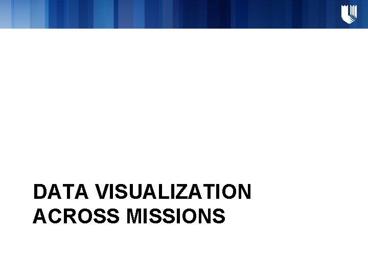 DATA VISUALIZATION ACROSS MISSIONS 